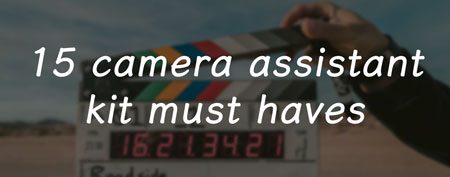 15 camera assistant kit must haves article link